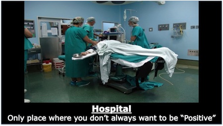 Hospital: Only place where you dont always want to be "Positive"